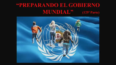 125 - Preparando el gobierno mundial