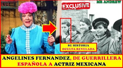 Angelines Fernandez, de GU3RRILL3R4 en España a actriz en México según SU HIJA - Mr Andrew